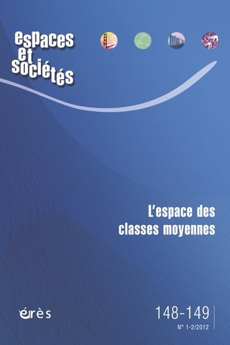 Espaces et sociétés N° 148-149, Mars 2012 : L'espace des classes moyennes