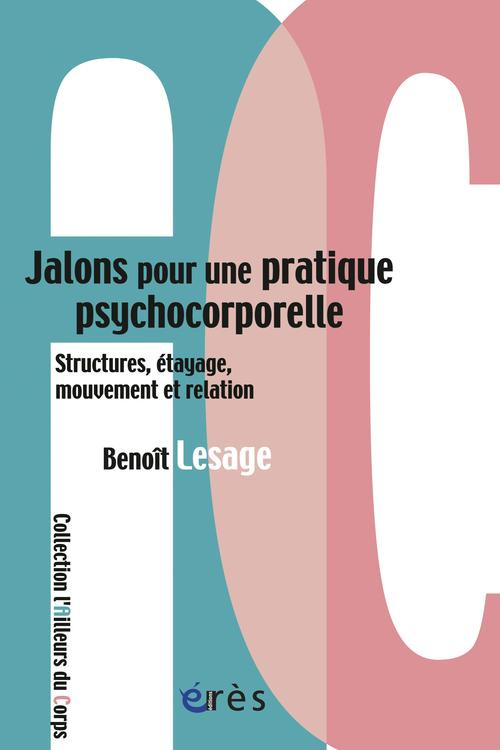 Jalons pour une pratique psychocorporelle. Structure, étayage, mouvement et relation