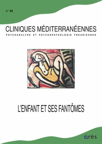 Cliniques méditerranéennes N° 86, 2012 : L'enfant et ses fantômes