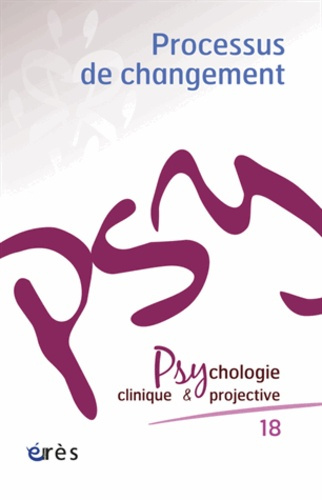 Psychologie clinique et projective N° 18/2012 : Processus de changement