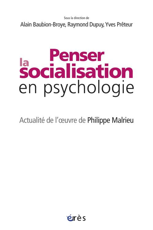 Penser la socialisation en psychologie. Actualité de l'oeuvre de Philippe Malrieu