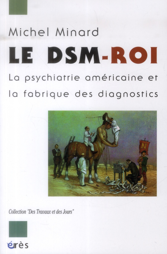 Le DSM-Roi. La psychiatrie américaine et la fabrique des diagnostics