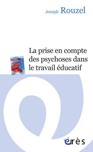 La prise en compte des psychoses dans le travail éducatif