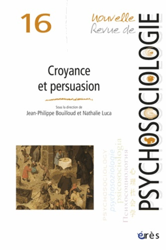 Nouvelle revue de psychosociologie N° 16, Automne 2013 : Croyance et persuasion