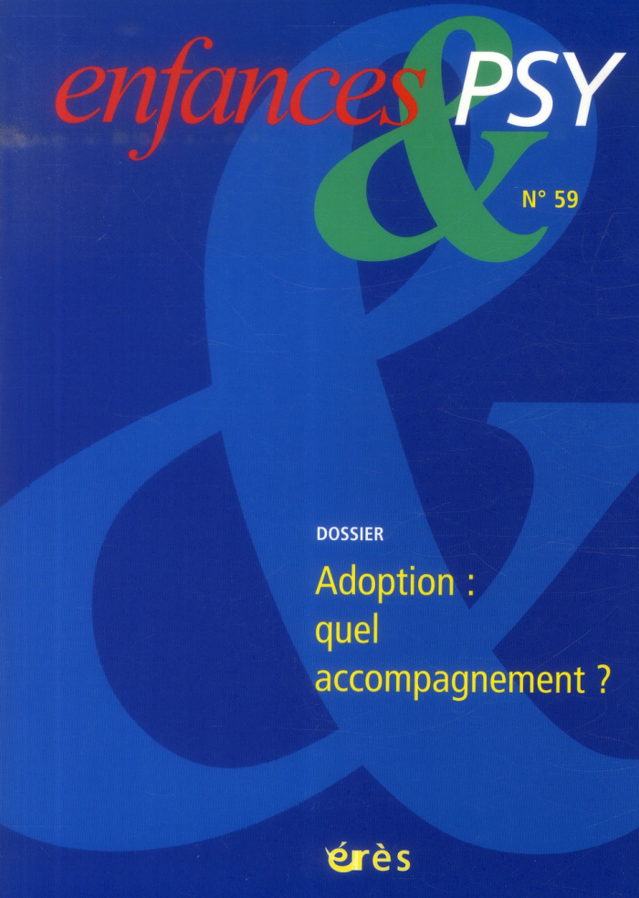 Enfances & psy N° 59, 2013 : Adoption : quel accompagnement ?