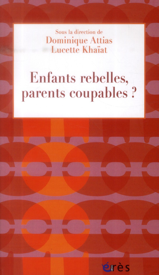 Enfants rebelles, parents coupables?