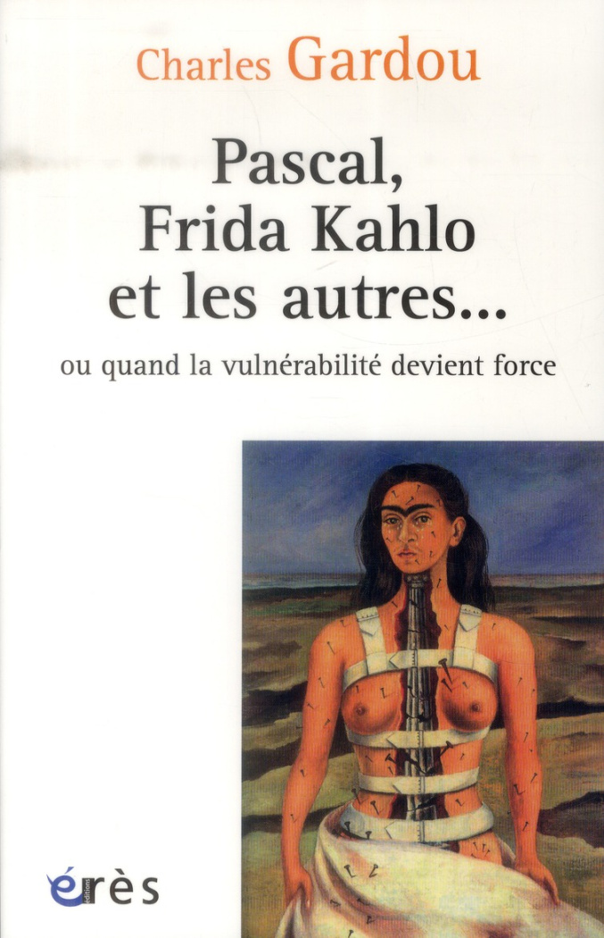 Pascal, Frida Kahlo et les autres... Ou quand la vulnérabilité devient force
