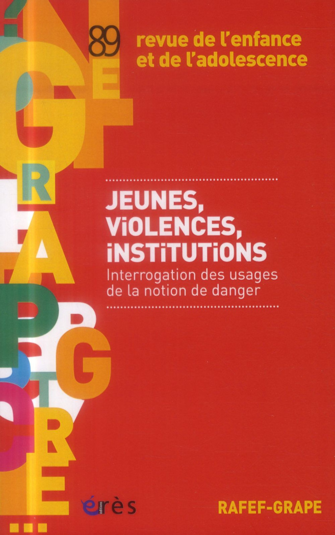 Revue de l'enfance et de l'adolescence N° 89 : Jeunes, violences, institutions. Interrogation des us