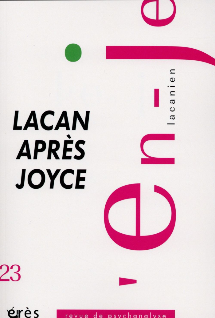 L'en-je lacanien N° 23, Décembre 2014 : Lacan après Joyce
