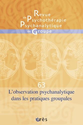Revue de psychothérapie psychanalytique de groupe N° 63/2014 : L'observation psychanalytique dans le