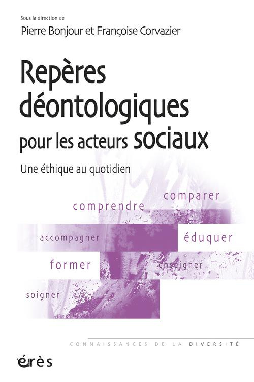 Repères déontologiques pour les acteurs sociaux. Une éthique au quotidien, 3e édition