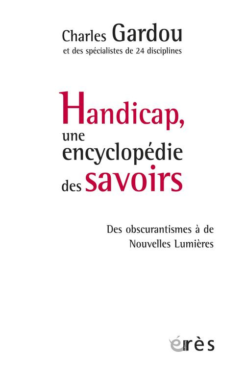 Handicap, une encyclopédie des savoirs. Des obscurantismes à de Nouvelles Lumières