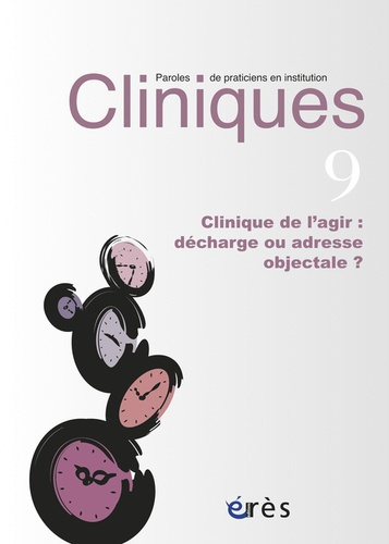 Cliniques N° 9 : Clinique de l'agir : décharge ou adresse objectale ?