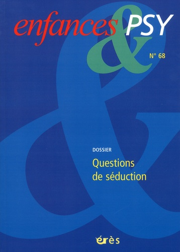 Enfances & psy N° 68/2016 : Questions de séduction