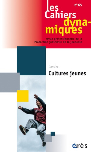 Les Cahiers dynamiques N° 65 : Cultures jeunes