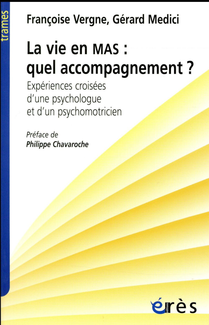 La vie en MAS : quel accompagnement ? Expériences croisées d'une psychologue et d'un psychomotricien