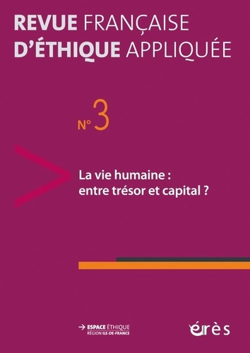 Revue française d'éthique appliquée N° 3/2017-1 : La vie humaine : entre trésor et capital ?