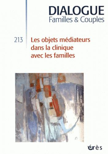 Dialogue N° 213, septembre 2016 : Les objets médiateurs dans la clinique avec les familles