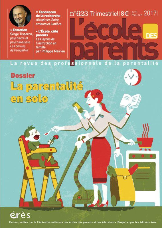 L'école des parents N° 623, Avril-mai-juin 2017 : La parentalité en solo