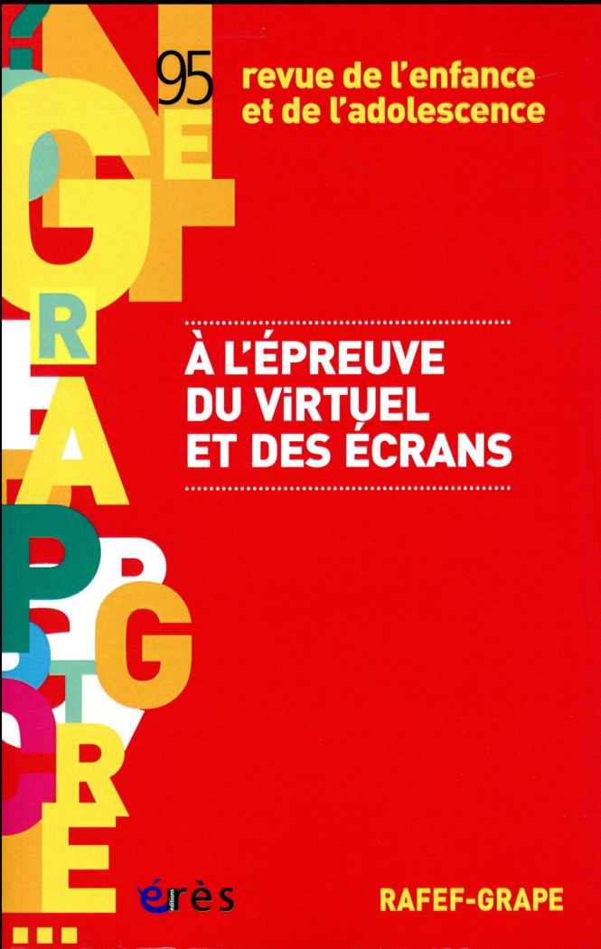 Revue de l'enfance et de l'adolescence N° 95 : A l'épreuve du virtuel et des écrans