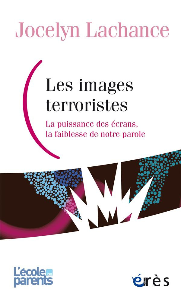 Les images terroristes. La puissance des écrans, la faiblesse de notre parole