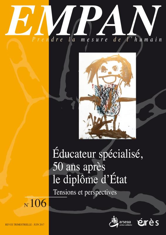 Empan N° 106, juin 2017 : Educateur spécialisé, 50 ans après le diplôme d'Etat : tensions et perspec