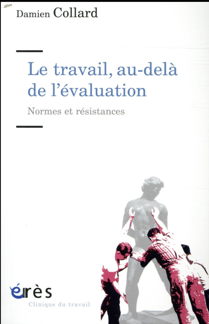 Le travail, au-delà de l'évaluation. Normes et résistances