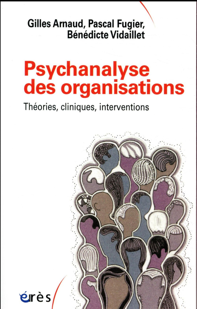 Psychanalyse des organisations. Théories cliniques, interventions
