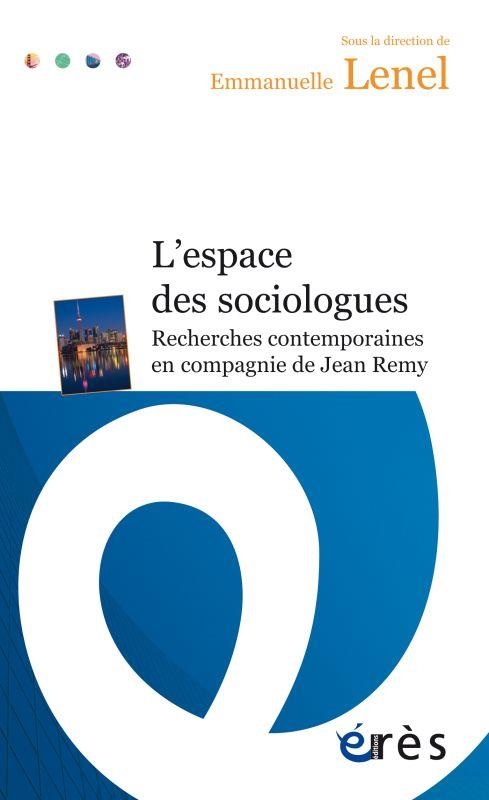 L'espace des sociologues. Recherches contemporaines en compagnie de Jean Remy