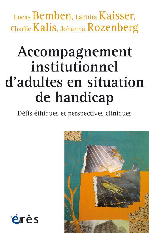 Accompagnement institutionnel d'adultes en situation de handicap. Défis éthiques et perspectives cli