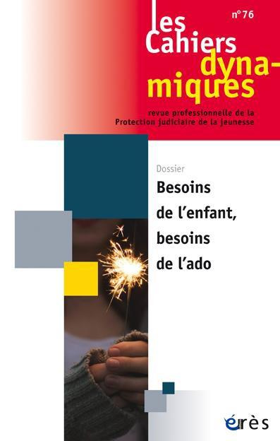 Les Cahiers dynamiques N° 76, janvier 2020 : Besoins de l'enfant, besoins de l'ado
