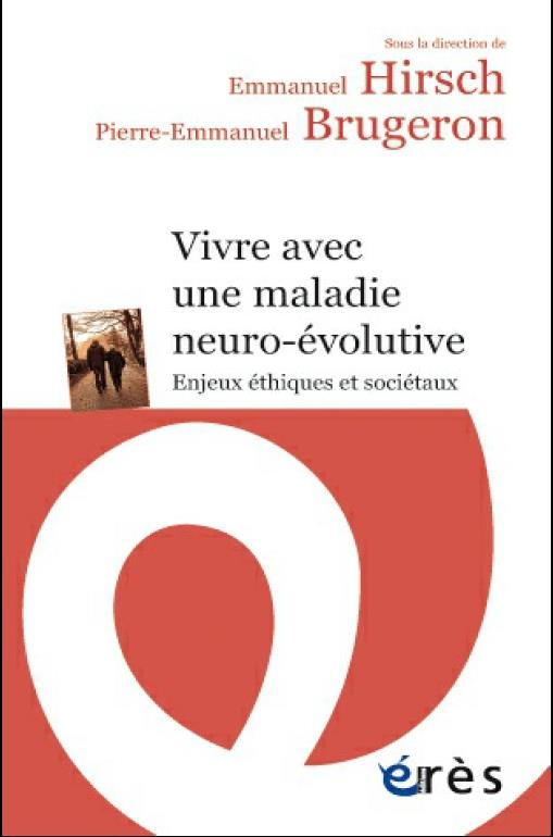 Vivre avec une maladie neuro-évolutive. Enjeux éthiques et sociétaux