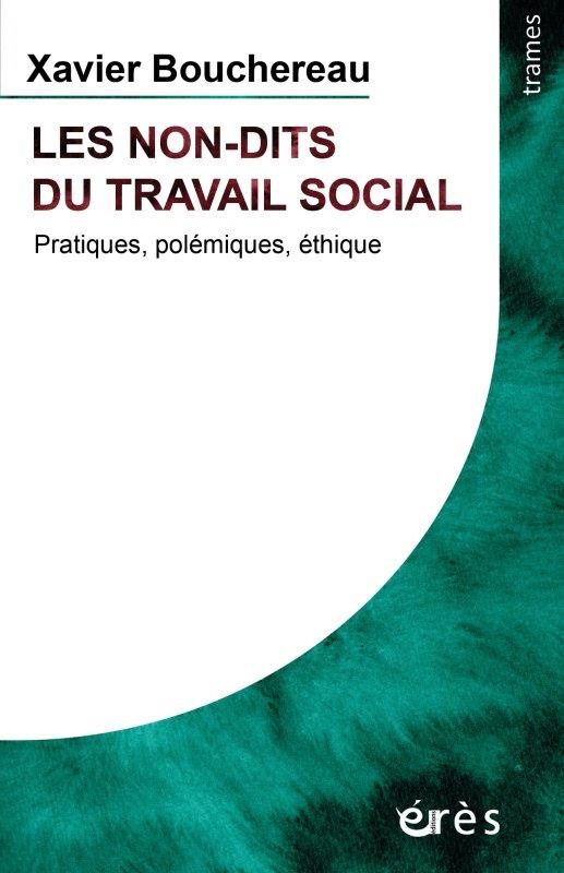 Les non-dits du travail social. Pratiques, polémiques, éthique