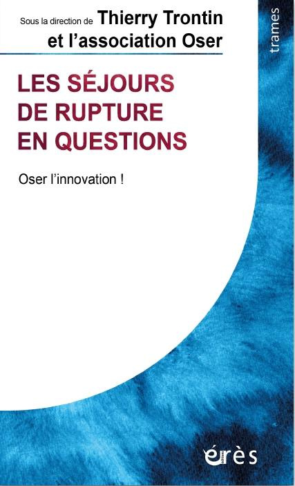 Les séjours de rupture en questions. Oser l'innovation !