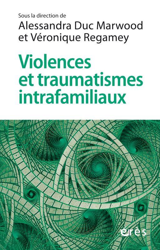 Violences et traumatismes intrafamiliaux. Comment cheminer entre rigueur et créativité ?