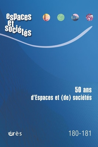 Espaces et sociétés N° 180-181, février 2021 : 50 ans d'espaces et (de) sociétés. 50 ans de recherch