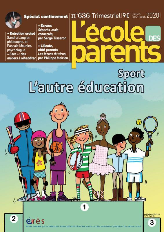 L'école des parents N° 636, juillet-août-septembre 2020 : Sport. L'autre éducation