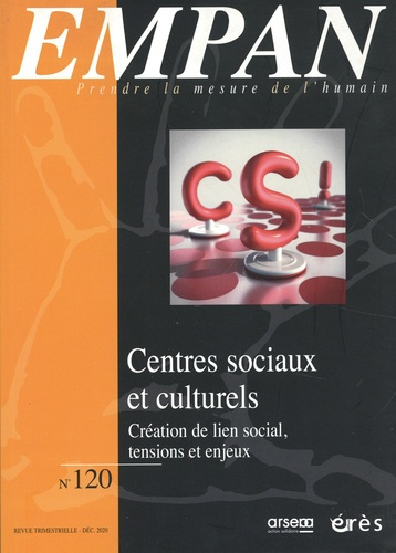 Empan N° 120, décembre 2020 : Centres sociaux et culturels. Création de lien social, tensions et enj