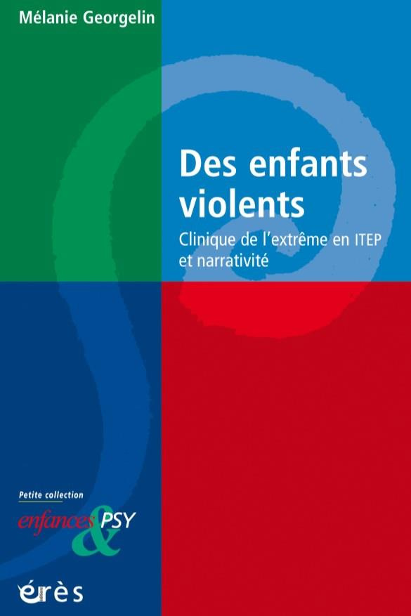 Des enfants violents. Clinique de l'extrême en ITEP et narrativité