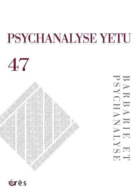 Psychanalyse YETU N° 47, mars 2021 : Barbarie et psychanalyse