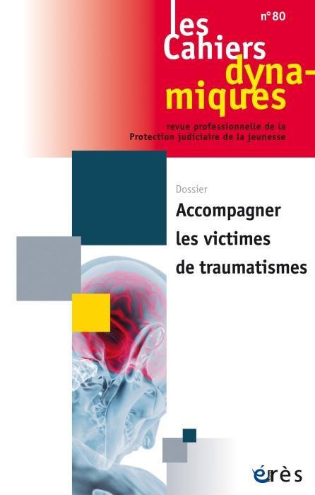 Les Cahiers dynamiques N° 80, septembre 2022 : Accompagner les victimes de traumatismes