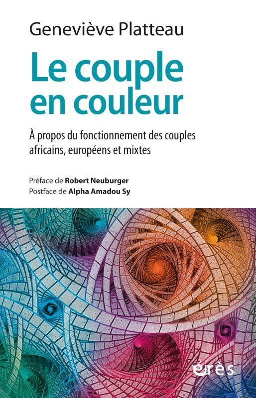 Le couple en couleur. A propos du fonctionnement des couples africains, européens et mixtes