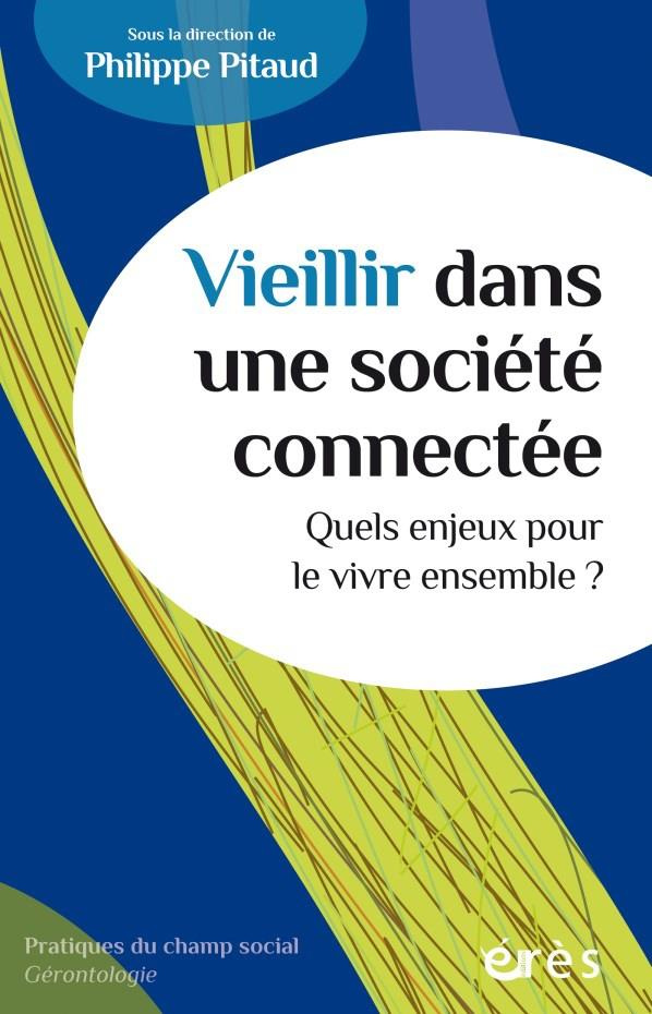 Vieillir dans une société connectée. Quels enjeux pour le vivre ensemble ?