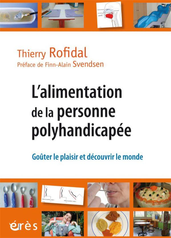 L'alimentation de la personne polyhandicapée. Goûter et découvrir le monde
