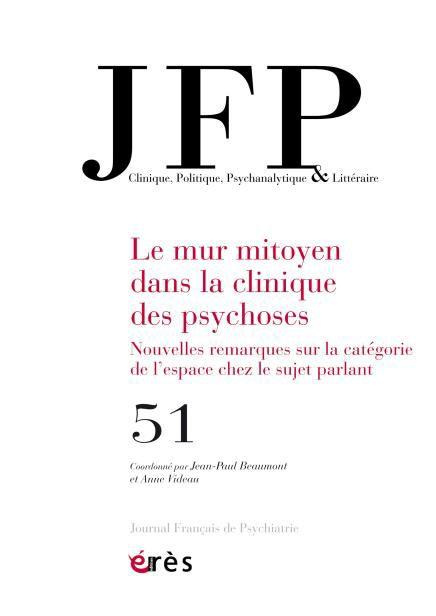 Journal Français de Psychiatrie N° 51 : Le mur mitoyen dans la clinique des psychoses. Nouvelles rem