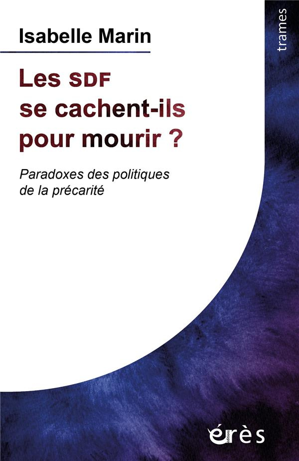 Les SDF se cachent-ils pour mourir ?. Paradoxes des politiques de la précarité