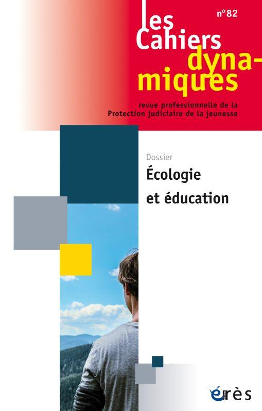 Les Cahiers dynamiques N° 82 novembre 2023 : Ecologie et éducation
