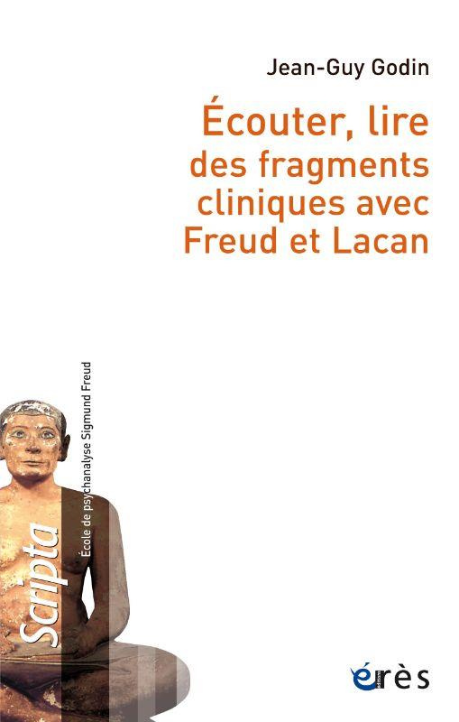 Ecouter, lire des fragments cliniques avec Freud et Lacan. Ecouter, lire