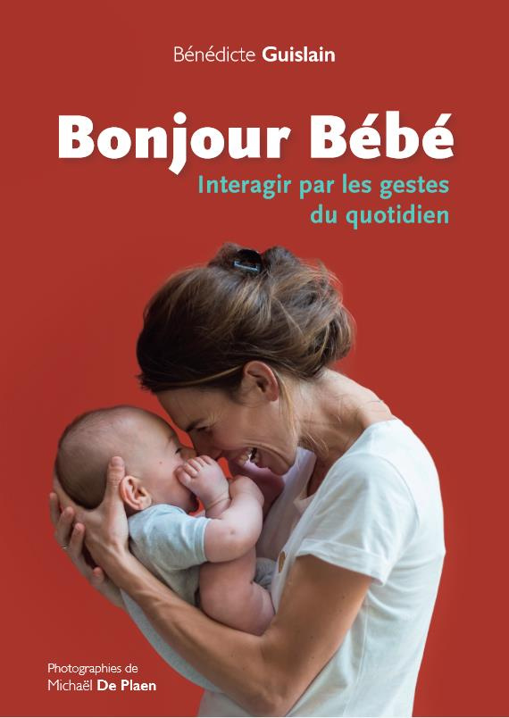 Bonjour bébé. Interagir par les gestes du quotidien