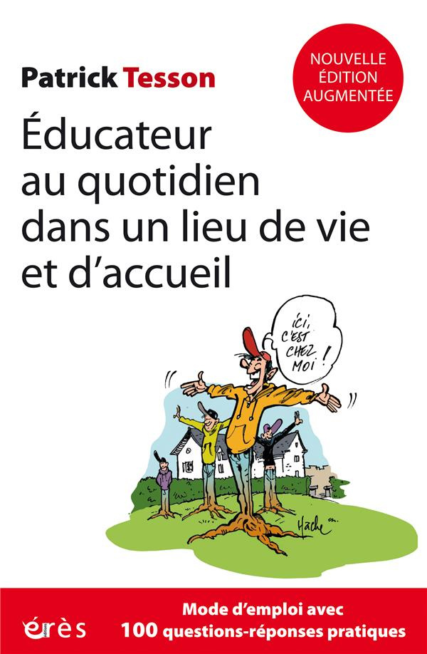 Educateur au quotidien dans un lieu de vie et d'accueil. Un mode d'emploi, Edition revue et augmenté